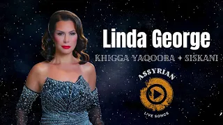 Linda George - Khigga Yaqoora + Siskani (Assyrian Live Songs) | 2024