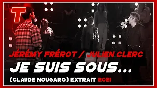 Julien Clerc / Jérémy Frérot "Je Suis Sous..." (Claude Nougaro) (extrait) (2021)