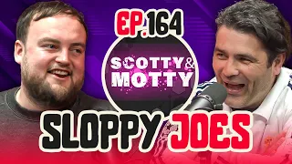 We've Had Motty, Here's Scotty! | Ep.164 | Sloppy Joes Podcast