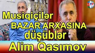 "Musiqiçilər bazar arxasınca düşüblər" - Alim Qasımov