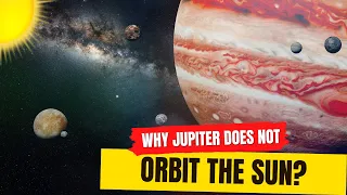 Why Jupiter does not orbit sun?