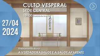 Culto Vesperal | "A verdadeira saúde e a saúde aparente" - 27/04/2024