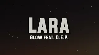 Glow feat. D.E.P. - Lara (Lyrics)