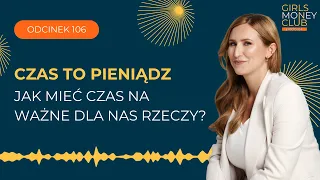 Czas to pieniądz – jak mieć czas na ważne dla nas rzeczy? | GMC odcinek 106