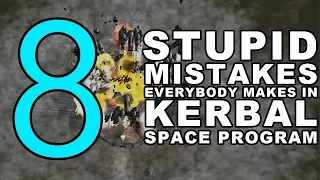 8 STUPID MISTAKES everybody makes in Kerbal Space Program
