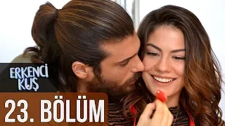 Erkenci Kuş 23. Bölüm