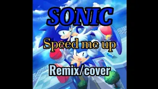 Sonic -speed me up (remix/cover)