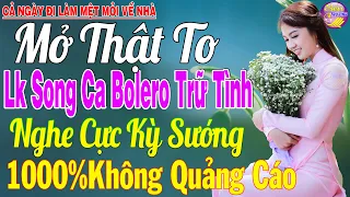 Tuyệt Phẩm Nhạc Trữ Tình Bolero KHÔNG QUẢNG CÁO Toàn Bài Hay ✨ LK Bolero Sến Xưa Ngọt Ngào Cả Xóm Mê