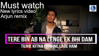 Tujhe Kitna Chahne Lage (English Remix) Arjun Lyrics song, Like and subscribe for more.