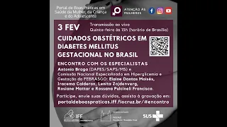 Encontro com Especialistas 03/02/2022 Cuidados Obstétricos em Diabetes Mellitus Gestacional