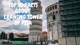 The World Famous Leaning Tower of Pisa || Top 10 Facts About Leaning Tower of Pisa Italy