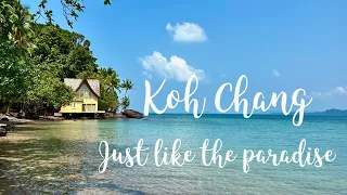 Koh Chang ~ Just Like the paradise