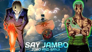 Zoro and Sanji - "SAY JAMBO" Quick! Edit/Amv