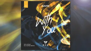 Savin — With You (No Hopes Remix)