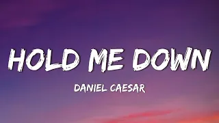 Daniel Caesar - Hold Me Down (Lyrics)