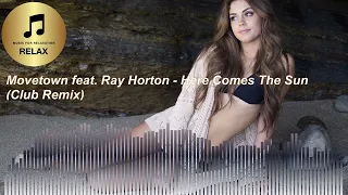 Movetown feat  Ray Horton - Here Comes The Sun (Club Remix)