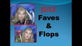 JULY FAVES n FLOPS !  Makeup & More  2021