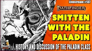 Smitten with the Paladin! - History and Discussion of the PALADIN class - Livestream #137