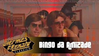 Bingo da Amizade | Hermes e Renato