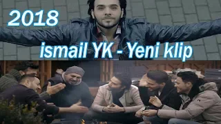 İsmail YK - Yeni klip (2018) HD