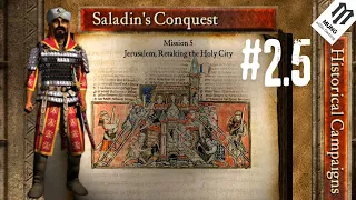 Historical Campaigns - Saladin's Conquest - Jerusalem, Retaking the Holy City. Part 2.5