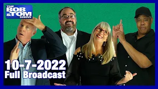 The Full BOB & TOM Show for October 7, 2022