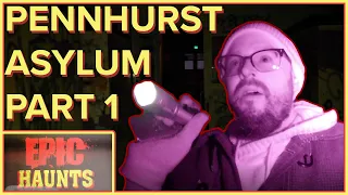 Pennhurst Asylum Part 1 | Epic Haunts Paranormal Warehouse