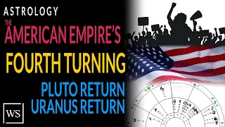 American Empire's Fourth Turning Crisis, Pluto Return, Uranus Return