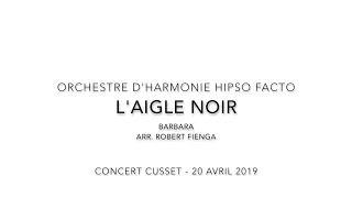 L'AIGLE NOIR - Barbara (Arr. Robert Fienga) - Harmonie Hipso Facto Strasbourg