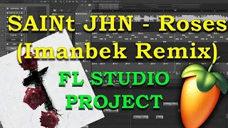 SAINt JHN - Roses (Imanbek Remix) FL Studio Remake + FREE FLP