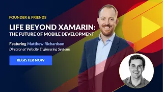 Founder & Friends: Life Beyond Xamarin - The Future of Mobile Development