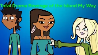 Total Drama Revenge of The Island My Way