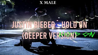 Justin Bieber - Hold On (deeper version)