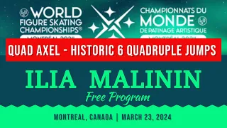 ILIA MALININ - historic SIX QUADRUPLE JUMPS - QUAD AXEL - 2024 Montreal World