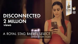 ROYAL STAG BARREL SELECT LARGE SHORT FILMS I DISCONNECTED I GUL PANAG