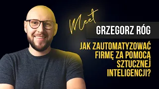 Jak zautomatyzować firmę za pomocą sztucznej inteligencji? Grzegorz Róg & Łukasz Gamrot