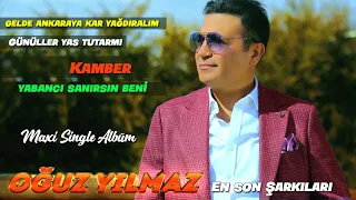 Oğuz Yılmaz - Full Albüm - Son 4 Şarkı ( Ankara Oyun Havası )