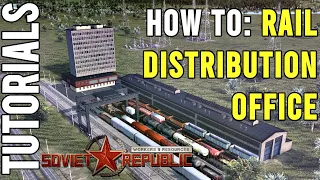 How to use the Rail Distribution Office | Tutorial | Workers & Resources: Soviet Republic Guides