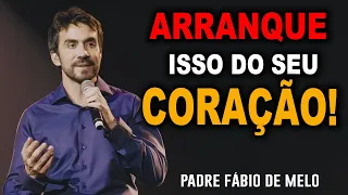 ARRANQUE DO SEU CORAÇÃO OS SENTIMENTOS QUE ABALAM SUA VIDA!   PADRE FABIO DE MELO