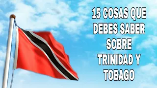 15 COSAS QUE NO SABÍAS SOBRE TRINIDAD Y TOBAGO