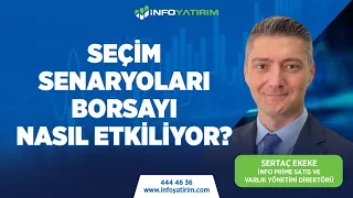 SEÇİM SENARYOLARI BORSAYI NASIL ETKİLİYOR? | İnfo Yatırım