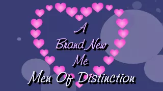 A Brand New Me -  Men Of Distinction