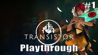Transistor - Playthrough #1 | No Commentary (PC)