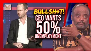 Bullsh*t! Roland RIPS Millionaire CEO Who WANTS Unemployment To SPIKE To 50%