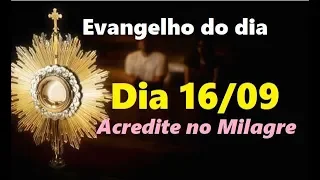 Evangelho do dia 16/09/19 com reflexão, Acredite no milagre