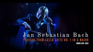 Jan Sebastian Bach Prelude from Cello Suite no. 1 in G major BWV 1007  Michał Lech - cellist