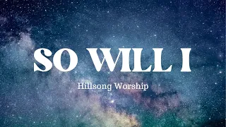 So Will I - Hillsong UNITED (Lyrics)