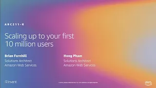 AWS re:Invent 2019: [REPEAT] Scaling up to your first 10 million users (ARC211-R)