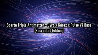 Sparta Triple Antimatter x Jyro x Káosz x Pulse V7 Base (REUPLOADED/RECREATED)