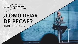 ¿Cómo dejar de pecar? - Andrés Corson - 2 Abril 2017